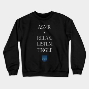 ASMR Relax, Listen, Tingle Wellness, Self Care and Mindfulness Crewneck Sweatshirt